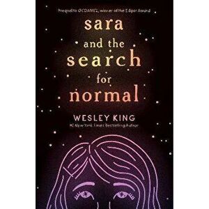 Sara and the Search for Normal, Paperback - Wesley King imagine