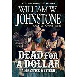 Dead for a Dollar, Paperback - William W. Johnstone imagine