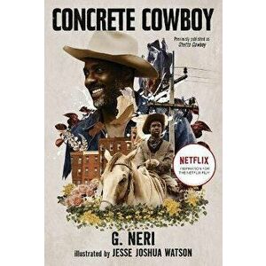 Concrete Cowboy: Movie Tie-In (Ghetto Cowboy), Paperback - G. Neri imagine