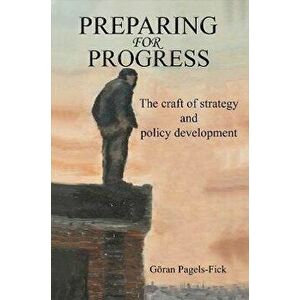 Preparing for Progress, Paperback - Göran Pagels-Fick imagine
