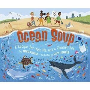 Ocean Soup: A Recipe for You, Me, and a Cleaner Sea, Hardcover - Meeg Pincus imagine