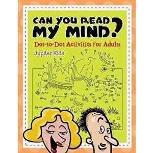 Can You Read My Mind? (Dot-to-Dot Activities for Adults), Paperback - *** imagine