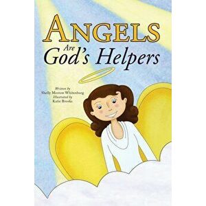 Angels are God's Helpers, Paperback - Shelly Morrow Whitenburg imagine