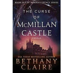 The Curse of McMillan Castle - A Novella: A Scottish, Time Travel Romance, Paperback - Bethany Claire imagine