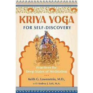 Kriya Yoga for Self-Discovery: Practices for Deep States of Meditation, Paperback - Keith G. Lowenstein imagine