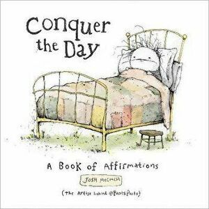 Conquer the Day: A Book of Affirmations, Hardcover - Josh Mecouch imagine