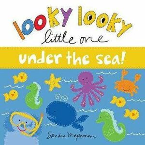 Looky Looky Little One Under the Sea, Board book - Sandra Magsamen imagine