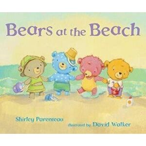 Bears at the Beach, Hardcover - Shirley Parenteau imagine