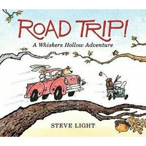Road Trip! a Whiskers Hollow Adventure, Hardcover - Steve Light imagine