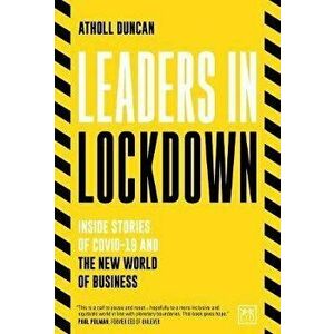 Leaders in Lockdown: Inside Stories of Covid-19 and the New World of Business, Paperback - Atholl Duncan imagine