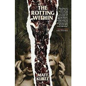 The Rotting Within, Paperback - Matt Kurtz imagine