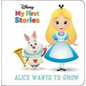 Disney My First Stories: Alice Wants to Grow, Hardcover - *** imagine