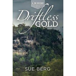 Driftless Gold, Paperback - Sue Berg imagine