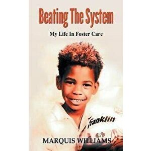 Beating The System: My Life In Foster Care, Paperback - Marquis Williams imagine