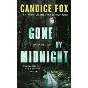 Gone by Midnight: A Crimson Lake Novel, Paperback - Candice Fox imagine