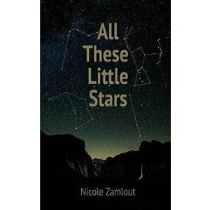 All These Little Stars, Paperback - Nicole Zamlout imagine