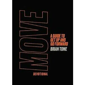 Move Devotional: A Guide to Get Up and Go Forward, Hardcover - Brian Tome imagine