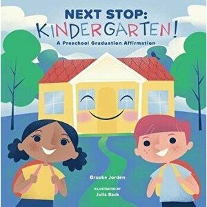 Next Stop: Kindergarten!: A Preschool Graduation Affirmation, Board book - Brooke Jorden imagine