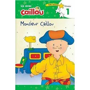 Monsieur Caillou - Lis Avec Caillou, Niveau 1 (French Edition of Caillou: Getting Dressed with Daddy): Lis Avec Caillou, Niveau 1 - Rebecca Klevberg M imagine