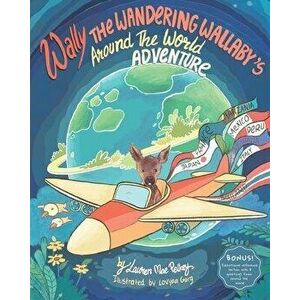 Wally The Wandering Wallaby's Around The World Adventure, Paperback - Lovyaa Garg imagine