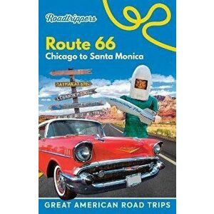 Roadtrippers Route 66: Chicago to Santa Monica, Paperback - *** imagine