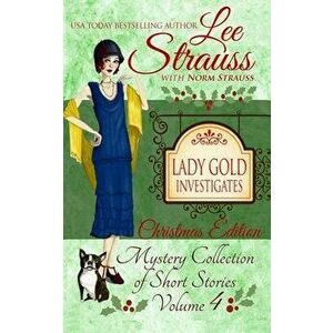 Lady Gold Investigates Volume 4: a Short Read cozy historical 1920s mystery collection, Paperback - Norm Strauss imagine