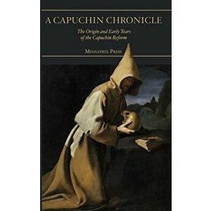 A Capuchin Chronicle, Paperback - Fra Ruffino Da Siena imagine