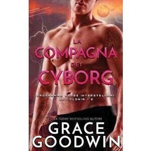 La compagna dei cyborg, Paperback - Grace Goodwin imagine