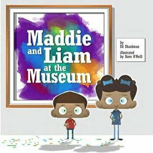 Maddie and Liam at the Museum, Hardcover - Ed Shankman imagine