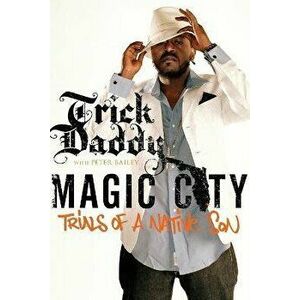 Magic City: Trials of a Native Son, Paperback - *** imagine