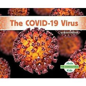 The Covid-19 Virus, Paperback - Grace Hansen imagine