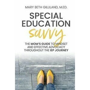 Special Education Savvy, Paperback - Mary Beth Gilliland imagine