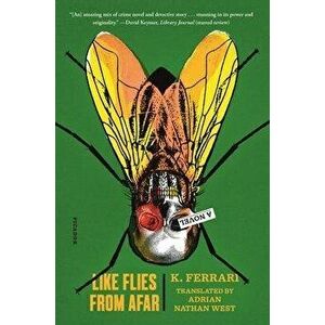 Like Flies from Afar, Paperback - Adrian Nathan West imagine