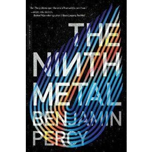 The Ninth Metal, 1, Paperback - Benjamin Percy imagine