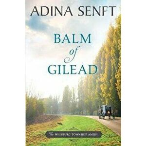 Balm of Gilead: Amish Romance, Paperback - Adina Senft imagine