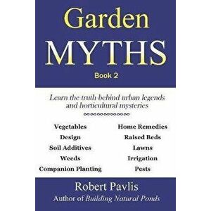 Garden Myths: Book 2, Paperback - Robert Pavlis imagine