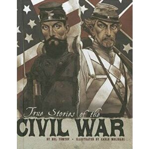 True Stories of the Civil War, Paperback - Nel Yomtov imagine