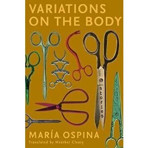 Variations on the Body, Paperback - María Ospina imagine