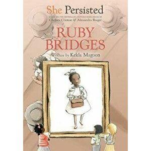 She Persisted: Ruby Bridges, Hardcover - Kekla Magoon imagine