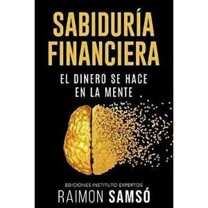 Sabiduria Financiera: El dinero se hace en la mente, Paperback - Raimon Samsó imagine