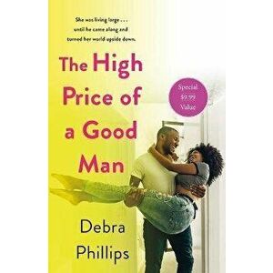 The High Price of a Good Man, Paperback - Debra Phillips imagine
