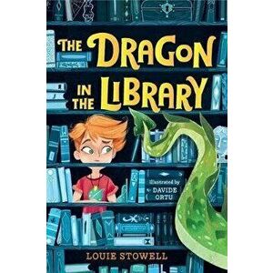 The Dragon in the Library, Hardcover - Louie Stowell imagine