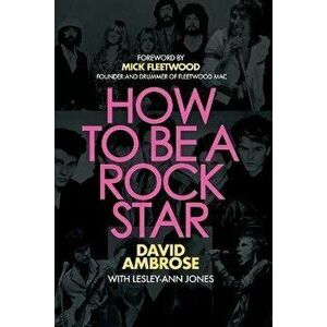 How to Be a Rock Star, Paperback - David Ambrose imagine