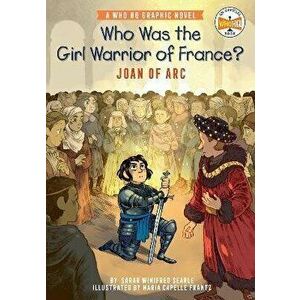 Who Was the Girl Warrior of France?: Joan of Arc: A Who HQ Graphic Novel, Paperback - Sarah Winifred Searle imagine