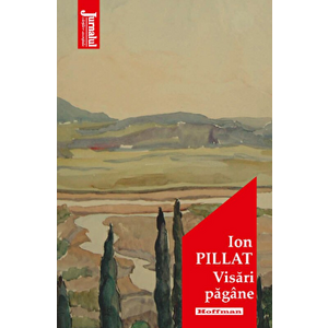 Visari pagane - Ion Pillat - Ion Pillat imagine