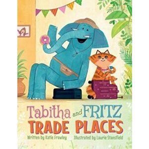 Tabitha and Fritz Trade Places, Hardcover - Katie Frawley imagine