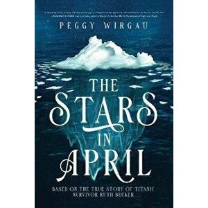 The Stars in April, Paperback - Peggy Wirgau imagine