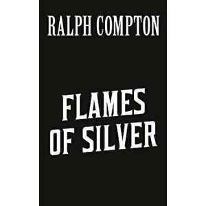 Ralph Compton Flames of Silver, Paperback - Jackson Lowry imagine