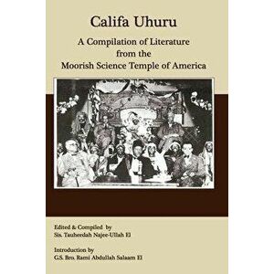 Califa Uhuru: A Compilation of Literature from the Moorish Science Temple of America, Paperback - Tauheedah S. Najee-Ullah El imagine