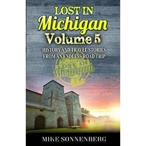 Lost In Michigan Volume 5, Paperback - Mike Sonnenberg imagine